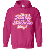 Have A Romy And Michelle Day Hoodie