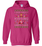 I Saw Daddy Kissing Santa Claus Hoodie