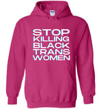 neon pink fuschia stop killing black trans women big white lettering funny cute gay slang lgbtq queer trans transgender pride hoodie sweatshirt