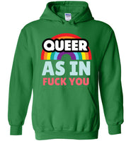 Queer As In Fuck You Hoodie