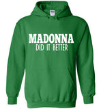 Madonna Did It Better Hoodie