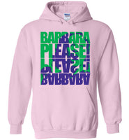 Barbara Please, Please Barbara Hoodie