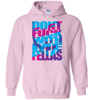 Don't Fuck With Me Fellas Hoodie