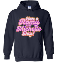 Have A Romy And Michelle Day Hoodie