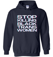 navy blue stop killing black trans women big white lettering funny cute gay slang lgbtq queer trans transgender pride hoodie sweatshirt