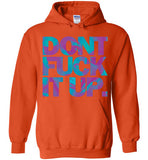 Don't Fuck It Up Rupaul Hoodie