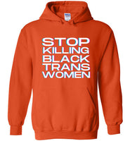 orange stop killing black trans women big white lettering funny cute gay slang lgbtq queer trans transgender pride hoodie sweatshirt