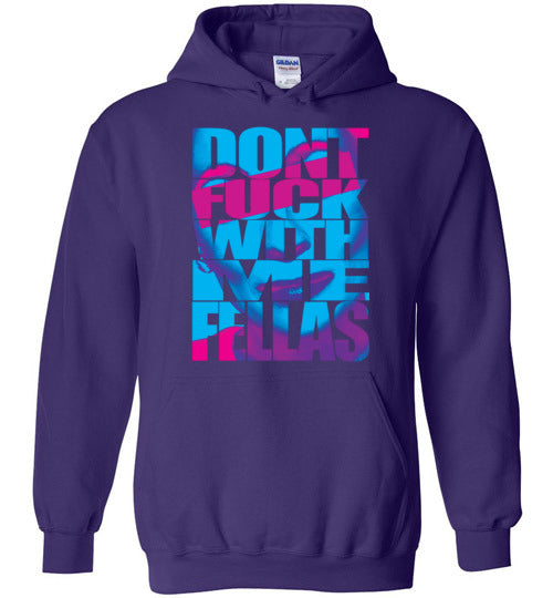 Don't Fuck With Me Fellas Hoodie