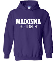 Madonna Did It Better Hoodie