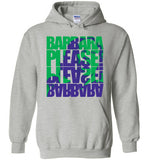 Barbara Please, Please Barbara Hoodie