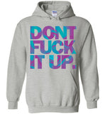 Don't Fuck It Up Rupaul Hoodie