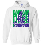 Barbara Please, Please Barbara Hoodie