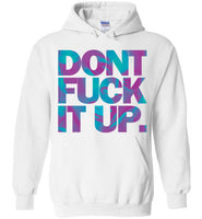 Don't Fuck It Up Rupaul Hoodie