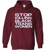 dark red stop killing black trans women big white lettering funny cute gay slang lgbtq queer trans transgender pride hoodie sweatshirt