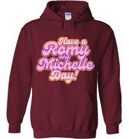 Have A Romy And Michelle Day Hoodie