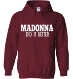 Madonna Did It Better Hoodie