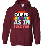 Queer As In Fuck You Hoodie