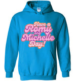 Have A Romy And Michelle Day Hoodie