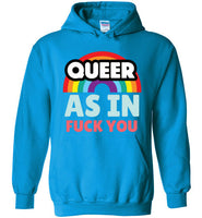 Queer As In Fuck You Hoodie