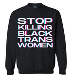 black stop killing black trans women unisex funny cute gay slang lgbtq gay queer trans transgender pride sweatshirt shirt