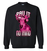 Marsha P. Johnson Pay It No Mind Sweatshirt