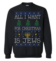 All I Want For Christmas Is Jews Sweatshirt