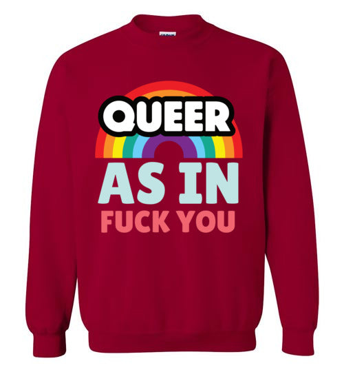 Queer As In Fuck You Sweatshirt