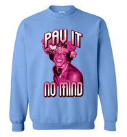 Marsha P. Johnson Pay It No Mind Sweatshirt