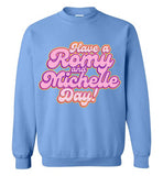 Have A Romy And Michelle Day Sweatshirt