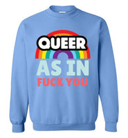 Queer As In Fuck You Sweatshirt