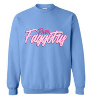 Pure Faggotry Sweatshirt