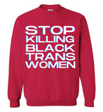 red stop killing black trans women unisex funny cute gay slang lgbtq gay queer trans transgender pride sweatshirt shirt