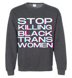 heather grey stop killing black trans women unisex funny cute gay slang lgbtq gay queer trans transgender pride sweatshirt shirt