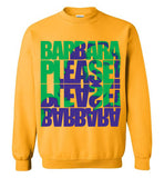 Barbara Please, Please Barbara Sweatshirt