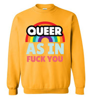 Queer As In Fuck You Sweatshirt