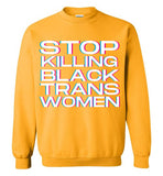 yellow gold stop killing black trans women unisex funny cute gay slang lgbtq gay queer trans transgender pride sweatshirt shirt