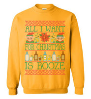 All I Want For Christmas Is Booze Sweatshirt