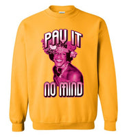 Marsha P. Johnson Pay It No Mind Sweatshirt