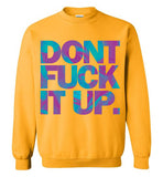 Don't Fuck It Up Rupaul Sweatshirt