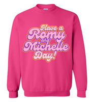 Have A Romy And Michelle Day Sweatshirt