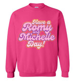 Have A Romy And Michelle Day Sweatshirt