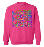 More More More Sweatshirt