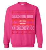 Suck Me Dry Daddy Sweatshirt