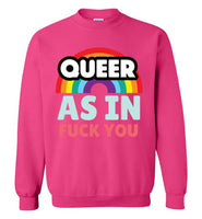 Queer As In Fuck You Sweatshirt