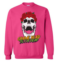 Gimme Head Til I'm Dead Skull Shirt