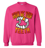 Show Me Your Teeth Sweatshirt