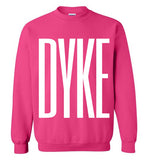 pink sexy dyke big white lettering funny cute gay slang lgbtq gay trans transgender lesbian pride sweatshirt shirt