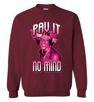 Marsha P. Johnson Pay It No Mind Sweatshirt