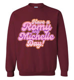 Have A Romy And Michelle Day Sweatshirt