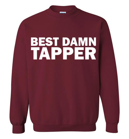 Best Damn Tapper Sweatshirt